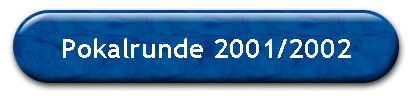 Pokalrunde 2001/2002
